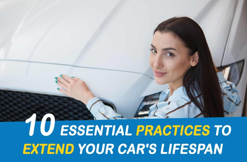 10 Essential Practices to Extend Your Car's Lifespan